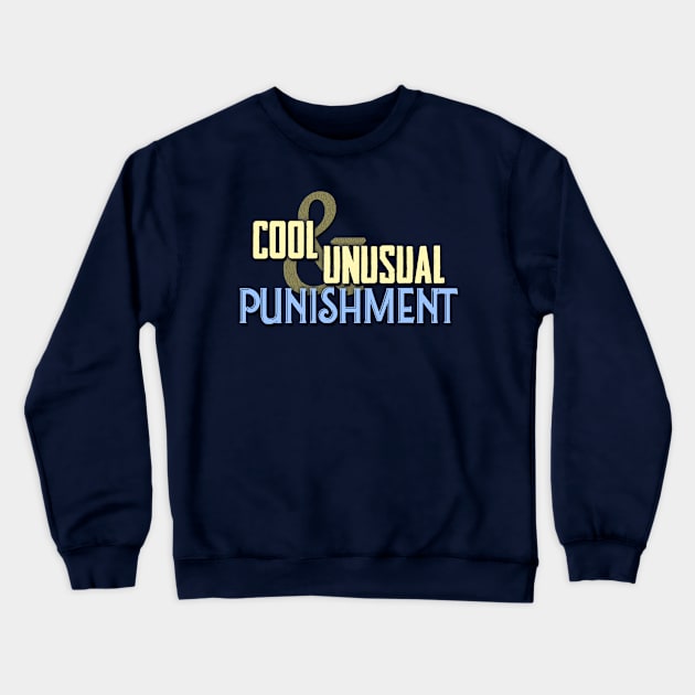 Cool & Unusual Punishment Crewneck Sweatshirt by onloanfromgod